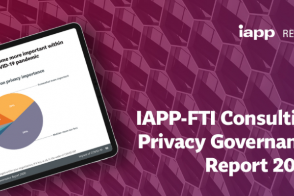 IAPP, IAPP-FTI Consulting Privacy Governance Report 2020
